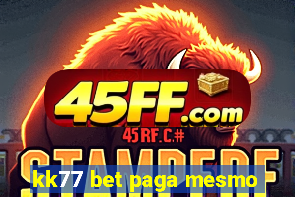 kk77 bet paga mesmo